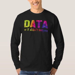 Daten oder es ist nicht passiert Schulpsychologe T-Shirt