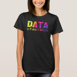Daten oder es ist nicht passiert Schulpsychologe T-Shirt