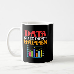 Daten oder es ist passiert Data Scientist Analyst  Kaffeetasse