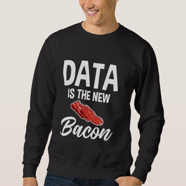 Daten sind die neuen Daten des Bacon Programmer An Sweatshirt (Vorderseite)