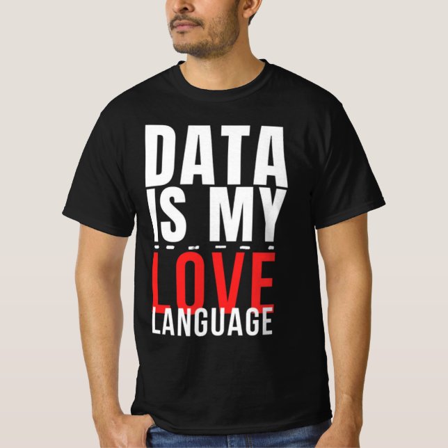Daten sind meine Liebessprache - Lustiger Data Sci T-Shirt (Vorderseite)