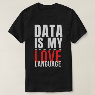 Daten sind meine Liebessprache - Lustiger Data Sci T-Shirt