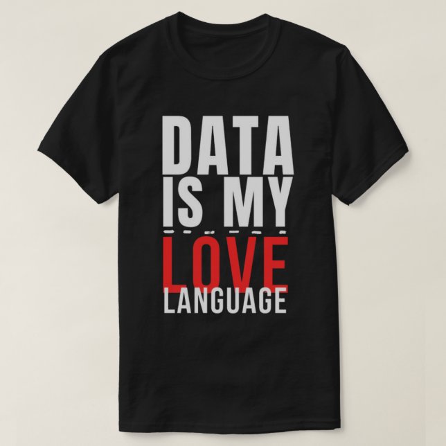 Daten sind meine Liebessprache - Lustiger Data Sci T-Shirt (Design vorne)