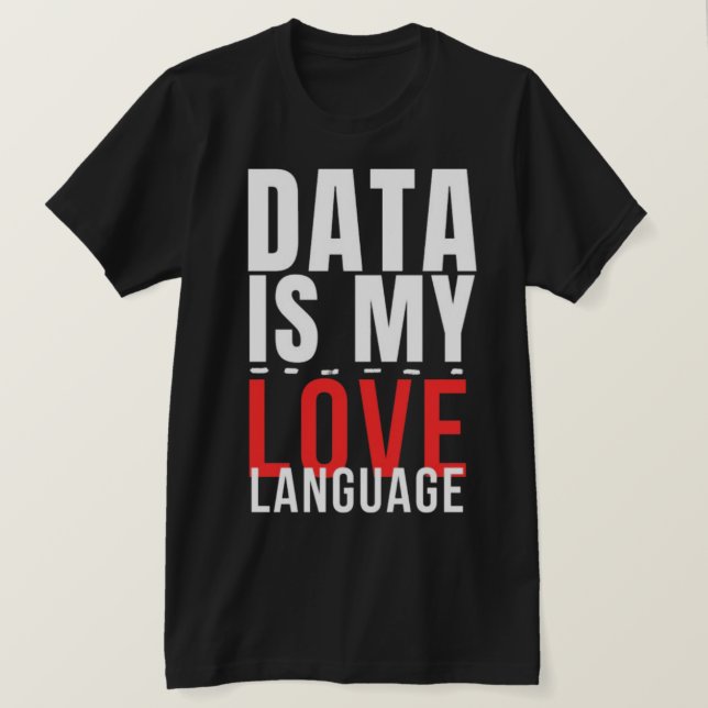 Daten sind meine Liebessprache - Lustiger Data Sci T-Shirt (Design vorne)