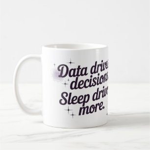 Daten steuern Entscheidungen. Schlaf steuert mehr. Kaffeetasse