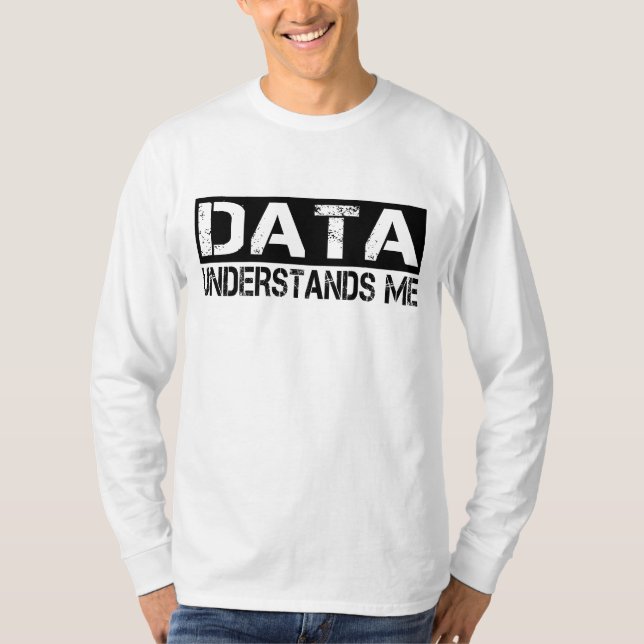 Daten verstehen mich T-Shirt (Vorderseite)