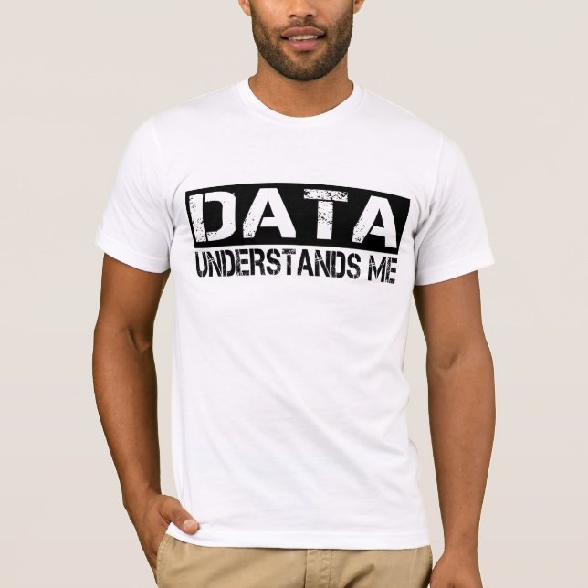 Daten verstehen mich T-Shirt (Vorderseite)