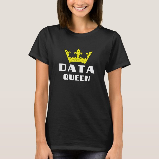 Datenanalystin Data Queen Software-Ingenieurin D T-Shirt (Vorderseite)