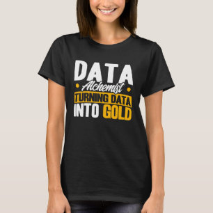 Datenanalytiker Daten Alchemist-Daten in Gold Data T-Shirt