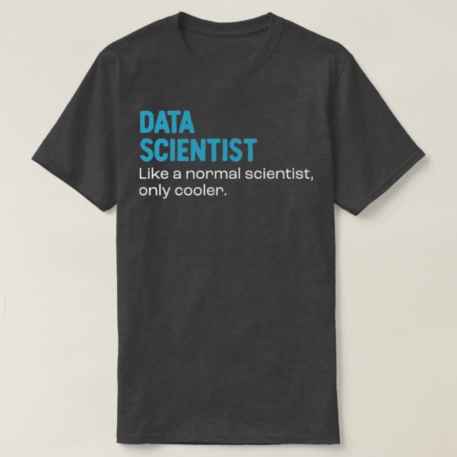 Datenwissenschaftler wie ein normaler Wissenschaft T-Shirt (Design vorne)