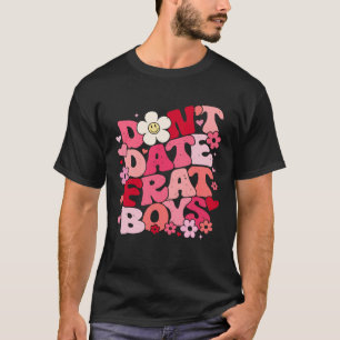 Dating Frat-Jungs nicht  Vornehme Worte auf der Rü T-Shirt