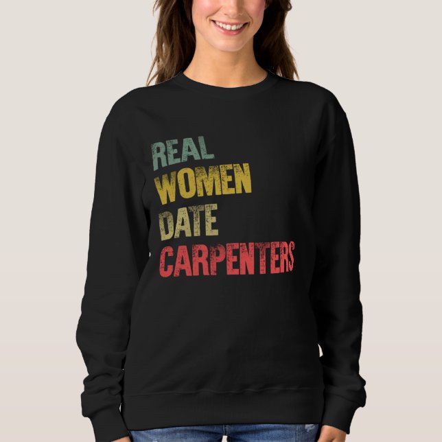 Dating  Real Women Date Carpenters Sweatshirt (Vorderseite)