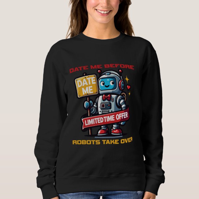 Datum vor der Übernahme durch Roboter Sweatshirt (Vorderseite)