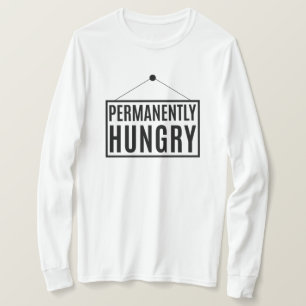 Dauerhaft Hunger T-Shirt