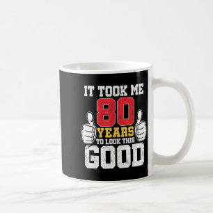 Dauerten 80 Jahre, um so gut auszusehen lustiger 8 Kaffeetasse
