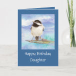 Daughter Birthday Watercolor Chickadecard Karte<br><div class="desc">Watercolor Chickadee Bird Nature art Tolle Karte für die Tochter,  die ein Vogelbeobachter ist,  für das Tier,  die Wildnis oder die Natur Fan.</div>