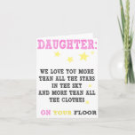Daughter Funny happy birthday card Karte<br><div class="desc">Daughter we love you more than all the stars in the sky and more than all the clothes on your floor.

this item comes with an enentwicklung</div>