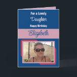 Daughter geben Foto blauen Rosa Geburtstag einen N Karte<br><div class="desc">Für eine hübsche Tochter Geburtstagskarte. Personalisieren Sie diese Grußkarte mit einem Foto und einem Namen. In Blau und Rosa dekoriert.</div>