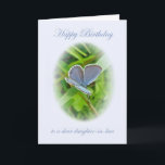 Daughter-in-Law Geburtstagsblauer Schmetterling Karte<br><div class="desc">Dies ist ein kleiner Schmetterling,  der offene Felder und Sonnenschein bevorzugt. Es hat winzige Schwänze auf den unteren Hinterflügeln. Die Larven sollen eine symbiotische Beziehung zu Ameisen haben (wie unseren Frühlingshühnern),  wo die Ameisen die Larven pflegen und schützen und im Gegenzug eine jugendliche Sekretion von ihnen erhalten.</div>