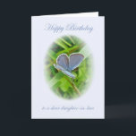 Daughter-in-Law Geburtstagsblauer Schmetterling Karte<br><div class="desc">Dies ist ein kleiner Schmetterling,  der offene Felder und Sonnenschein bevorzugt. Es hat winzige Schwänze auf den unteren Hinterflügeln. Die Larven sollen eine symbiotische Beziehung zu Ameisen haben (wie unseren Frühlingshühnern),  wo die Ameisen die Larven pflegen und schützen und im Gegenzug eine jugendliche Sekretion von ihnen erhalten.</div>