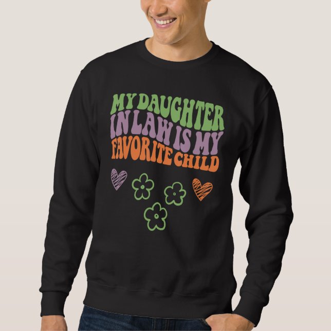 Daughter In Law is My Favorite Child Father s Day  Sweatshirt (Vorderseite)
