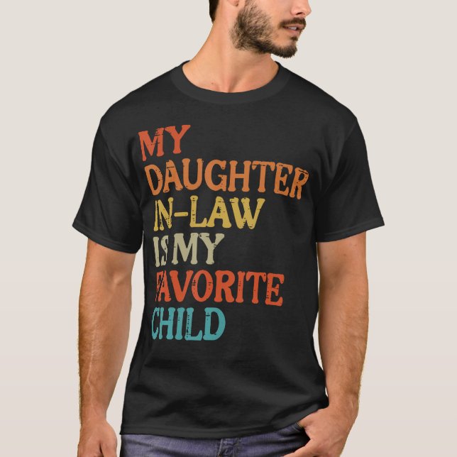 Daughter In Law My Favorite Child Funny Fathers Da T-Shirt (Vorderseite)