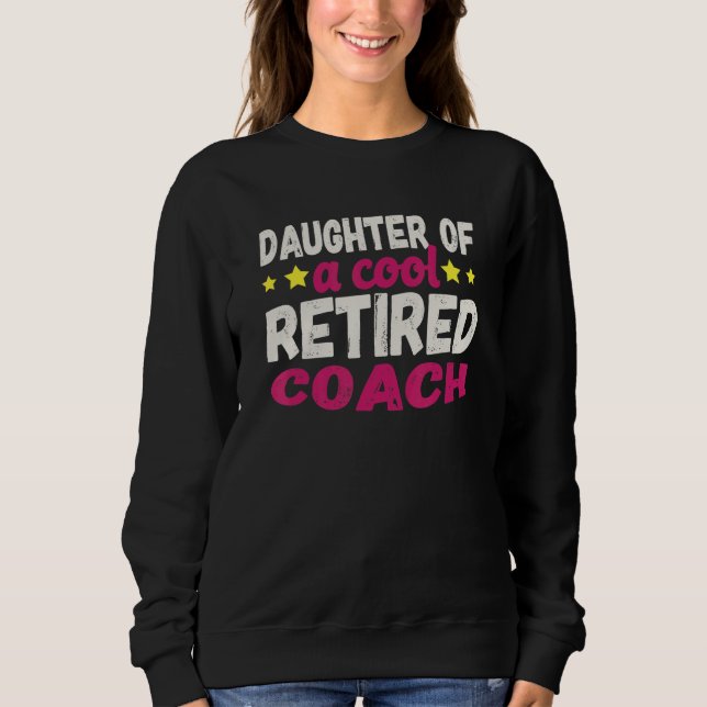 Daughter of a Cool Retired Coach Sweatshirt (Vorderseite)