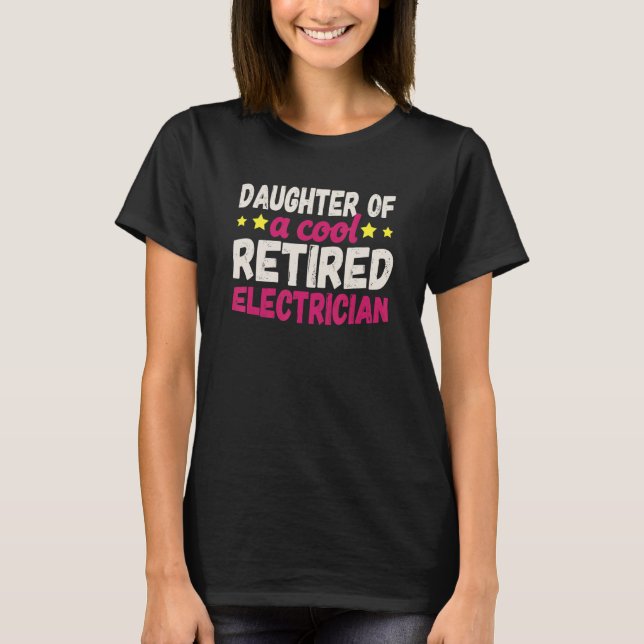 Daughter of a Cool Retired Electrician T-Shirt (Vorderseite)