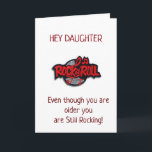 **DAUGHTER** SIE ROCKEN AUF IHRE GEBURTSTAGSKARTE KARTE<br><div class="desc">DAS FÜR EINIGE FAMILIENMITGLIEDER UND AUCH FÜR FREUNDE UND SO... .UND DENKEN SIE DARAN,  DASS SIE DIE VERSE AUF DER VORDERSEITE UND INNERHALB MEINER KARTEN ÄNDERN KÖNNEN!!  VIELEN DANK FÜR DAS STOPPEN EINER MEINER ACHT GESCHÄFTE HEUTE UND KOMMEN WIEDER BESUCHEN~</div>