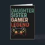 Daughter Sister Gamer Legende Niedliches Videospie Karte<br><div class="desc">Daughter Sister Gamer Legend Niedliches Videospiel Lover Niedlich Girl</div>