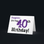 Daughtes 40. Geburtstag in schwarz, lila. Karte<br><div class="desc">Ein weißer Hintergrund mit schwarzem und lila Text,  auf diesem lustigen,  Geburtstag Gruß für eine Tochter. Meine freundlichen Grüße.</div>
