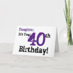 Daughtes 40. Geburtstag in schwarz, lila. Karte<br><div class="desc">Ein weißer Hintergrund mit schwarzem und lila Text,  auf diesem lustigen,  Geburtstag Gruß für eine Tochter. Meine freundlichen Grüße.</div>
