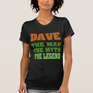 Dave - der Mann, der Mythos, die Legende! T-Shirt