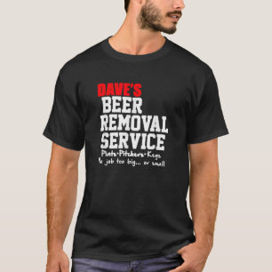 DAVE S BIER REMOVAL SERVICE FUNNY BIER DRINKING T-Shirt