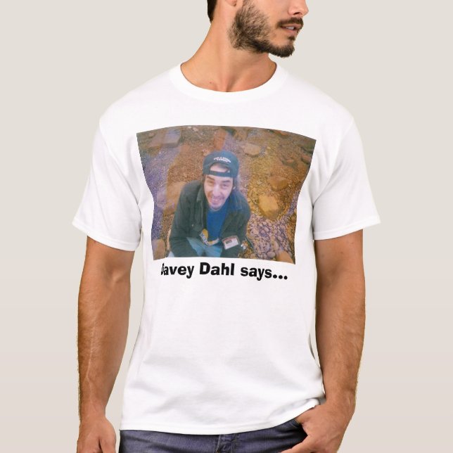 Davey Dahl oder überhaupt nicht, Davey Dahl sagt… T-Shirt (Vorderseite)