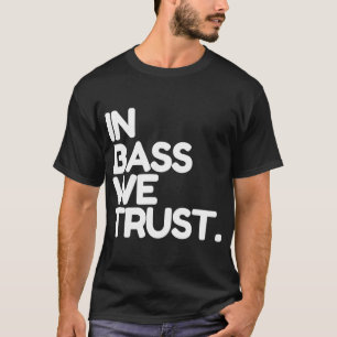 Davie504 Merch in Bass wir vertrauen T-Shirt