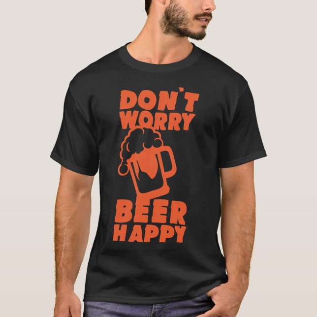 davon Worry Bezitat Happy Bialkohol Humour T-Shirt (Vorderseite)