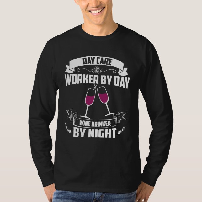 Day Care Worker By Day Wine Drinker By Night T-Shirt (Vorderseite)