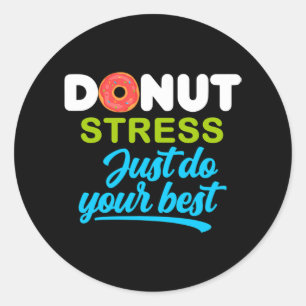 Day donut Stress Just Do your Best - Funny Student Runder Aufkleber