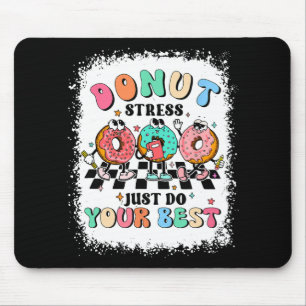 Day Donut Stress nur tun Ihre besten Lehrer Groovy Mousepad
