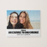Day Drink Entschuldigung - Funny Bridesmaid Vorsch Puzzle<br><div class="desc">Zwei Freunde Foto lustige Brautjungfrau oder Trauzeugin Vorschlag Puzzles "Endlich,  eine Entschuldigung für Tag trinken! Wirst du meine Brautjungfrau sein?"</div>
