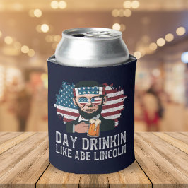 Day Drinkin Like Abe Lincoln Funny 4th July Dosenkühler