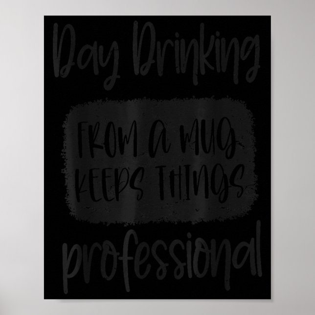 Day Drinking From A Mug, Sarcastic Funny Quotes  Poster (Vorne)