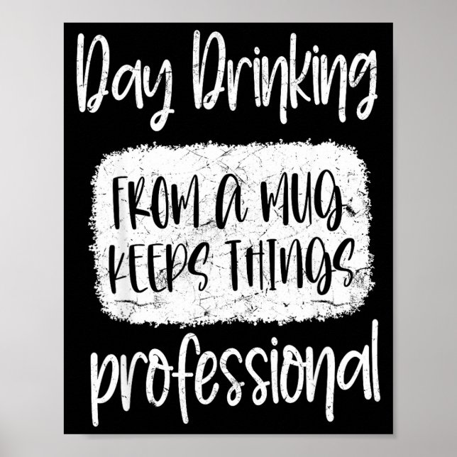 Day Drinking From A Mug, Sarcastic Funny Quotes  Poster (Vorne)