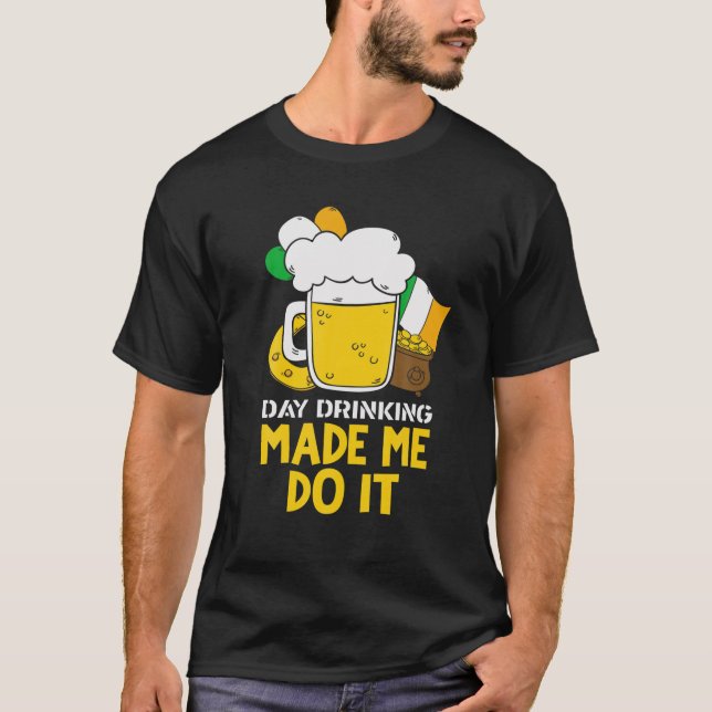 Day Drinking Made Me Do It Funny St Patricks Graph T-Shirt (Vorderseite)
