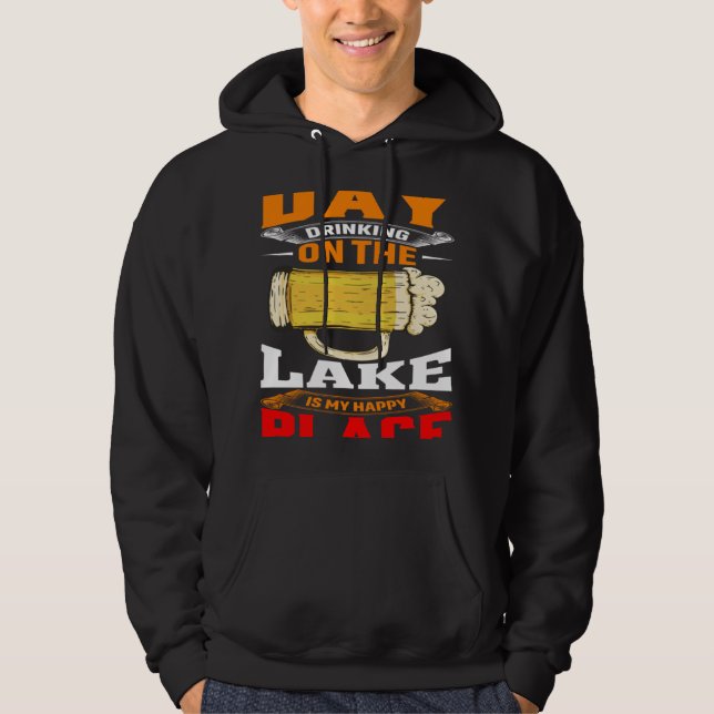 Day Drinking On The Lake Is My Happy Place Outdoor Hoodie (Vorderseite)