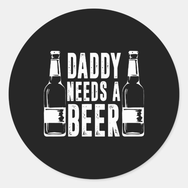 Day Funny Daddy braucht ein Bier Runder Aufkleber (Vorderseite)