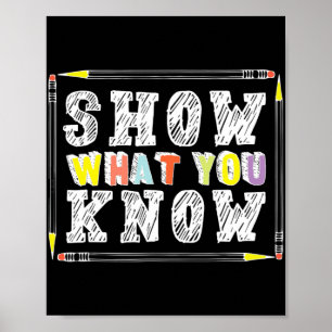 Day Teacher Shirt Show What You Know Funny Exight Poster