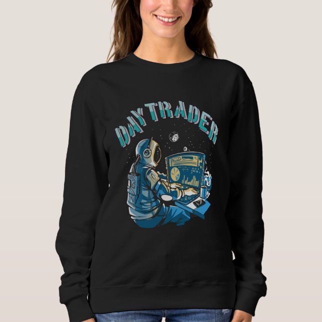 Day Trader Astronaut im Weltraum Sweatshirt (Vorderseite)