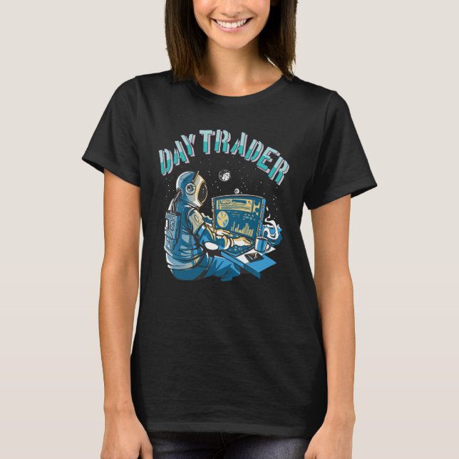 Day Trader Astronaut im Weltraum T-Shirt (Vorderseite)